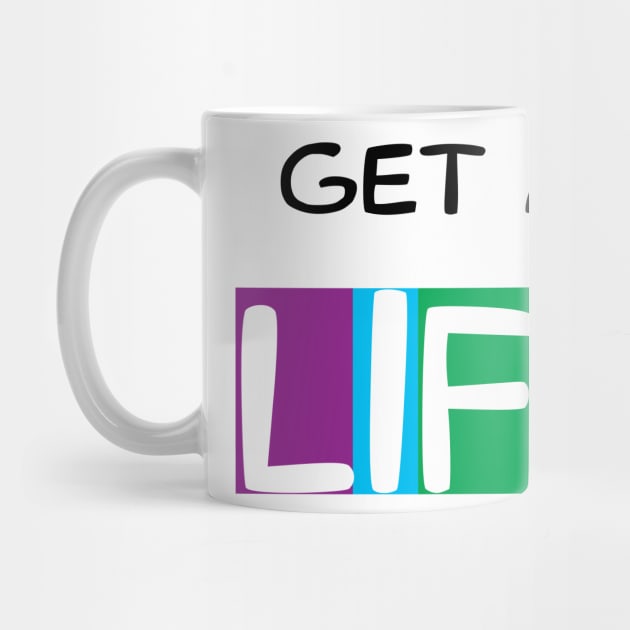 Get a Life by savyon64